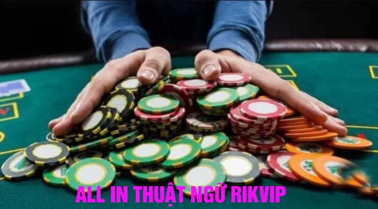 Thuật ngữ all in rikvip